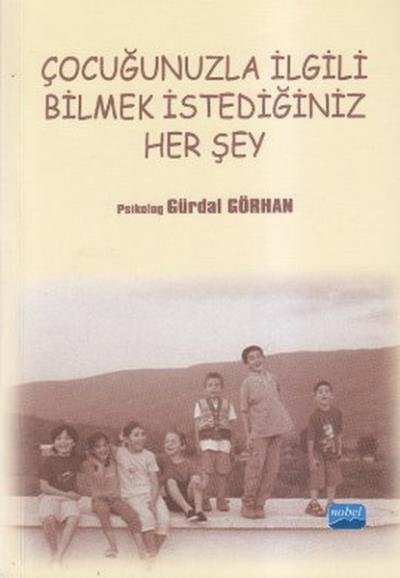 Çocuğunuzla İlgili Bilmek İstediğiniz Her Şey Gürdal Görhan