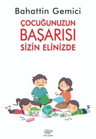 Çocuğunuzun Başarısı Sizin Elinizde Bahattin Gemici