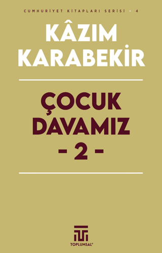 Çocuk Davamız 2 - Cumhuriyet Kitapları Serisi 4 Kazım Karabekir