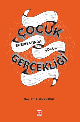 Çocuk Edebiyatında Çocuk Gerçekliği Hatice Fırat