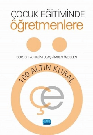 Çocuk Eğitiminde Öğretmenlere 100 Altın Kural A. Halim Ulaş