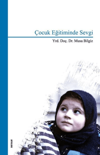 Çocuk Eğitiminde Sevgi Musa Bilgiz