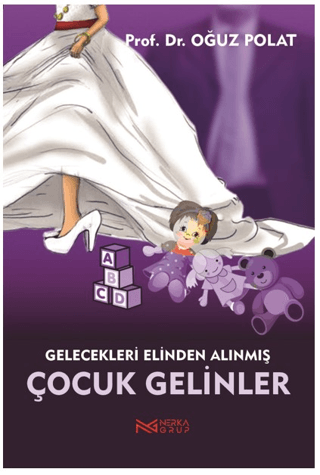 Gelecekleri Elinden Alınmış Çocuk Gelinler Oğuz Polat