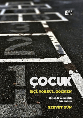 Çocuk: İşçi,Yoksul,Göçmen Servet Gün