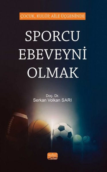 Çocuk Kulüp Aile Üçgeninde Sporcu Ebeveyni Olmak Serkan Volkan Sarı