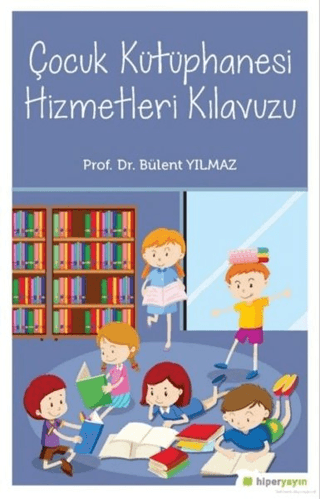 Çocuk Kütüphanesi Hizmetleri Kılavuzu Bülent Yılmaz