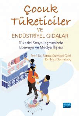 Çocuk Tüketiciler ve Endüstriyel Gıdalar Fatma Demirci Orel