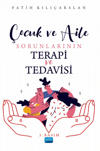 Çocuk ve Aile Sorunlarının Terapi ve Tedavisi Fatih Kılıçarslan