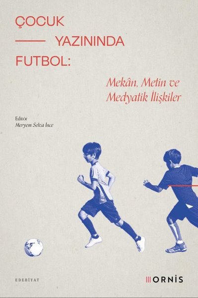 Çocuk Yazınında Futbol: Mekan, Metin ve Medyatik İlişkiler Kolektif