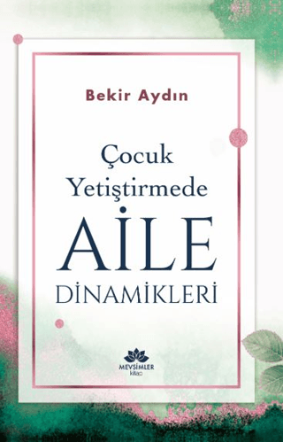 Çocuk Yetiştirmede Aile Dinamikleri Bekir Aydın