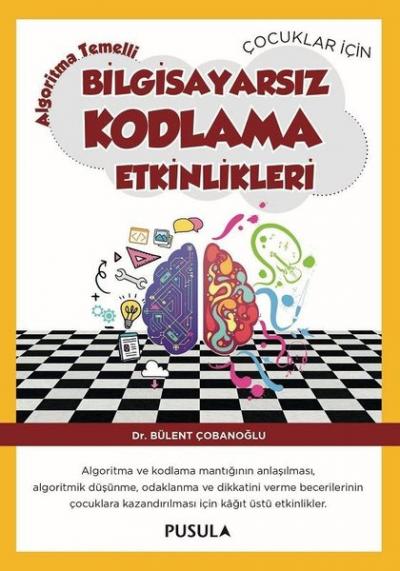 Çocuklar için Algoritma Temelli Bilgisayarsız Kodlama Etkinlikleri Bül