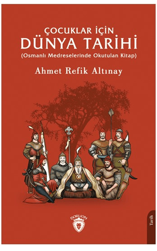 Çocuklar İçin Dünya Tarihi - Osmanlı Medreselerinde Okutulan Kitap Ahm