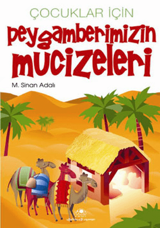 Çocuklar İçin Peygamberimizin Mucizeleri M.Sinan Adalı