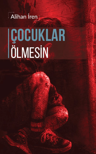 Çocuklar Ölmesin Alihan İren