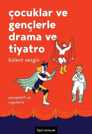 Çocuklar ve Gençlerle Drama ve Tiyatro Bülent Sezgin