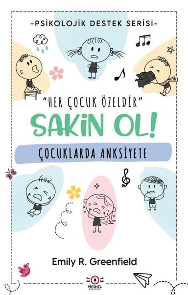 Çocuklarda Anksiyete - Sakin Ol! Psikolojik Destek Serisi Emily R. Gre