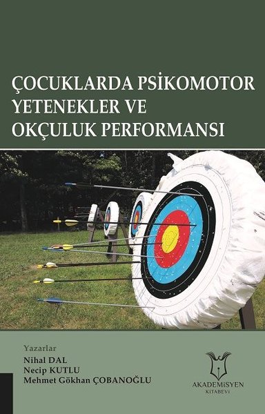 Çocuklarda Psikomotor Yetenekler ve Okçuluk Performansı Nihal Dal