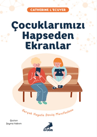 Çocuklarımızı Hapseden Ekranlar Catherine L'Ecuyer