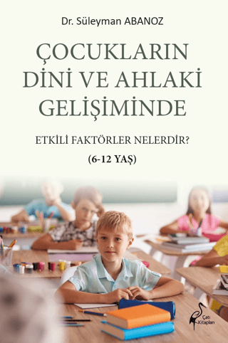 Çocukların Dini ve Ahlaki Gelişiminde Etkili Faktörler Nelerdir? 6-12 