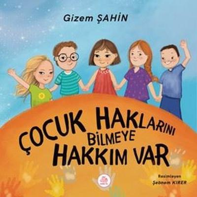 Çocukların Haklarını Bilmeye Hakkım Var (Ciltli) Gizem Şahin