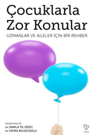 Çocuklarla Zor Konular - Uzmanlar ve Aileler İçin Bir Rehber Kolektif