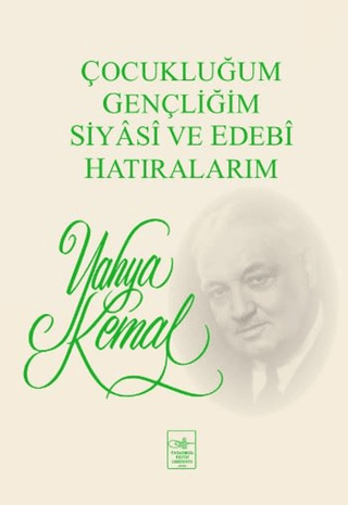 Çocukluğum,Gençliğim,Siyasi ve Edebi Hatıralarım %15 indirimli Yahya K