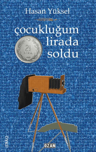 Çocukluğum İki Buçuk Lirada Soldu Hasan Yüksel