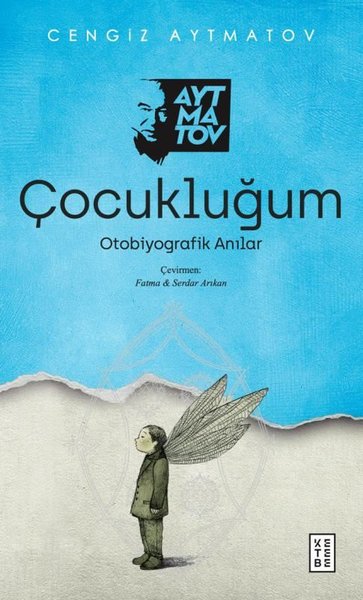 Çocukluğum - Otobiyografik Anılar Cengiz Aytmatov