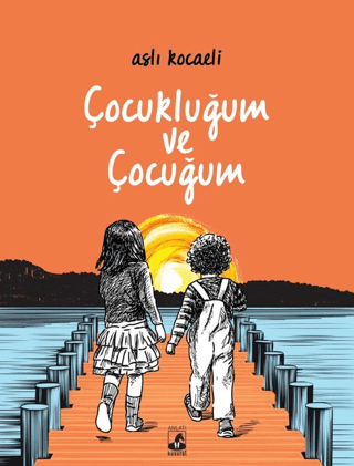 Çocukluğum ve Çocuğum Aslı Kocaeli