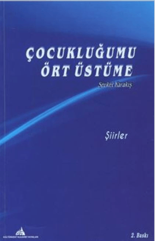 Çocukluğumu Ört Üstüme - Şiirler Şevket Karakış