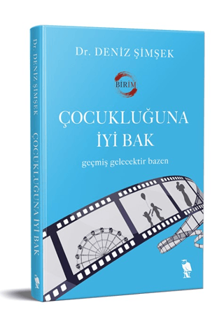 Çocukluğuna İyi Bak - Geçmiş Gelecektir Bazen Deniz Şimşek