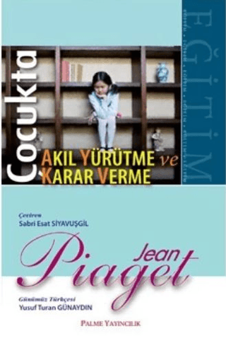 Çocukta Karar Verme ve Akıl Yürütme Jean Piaget