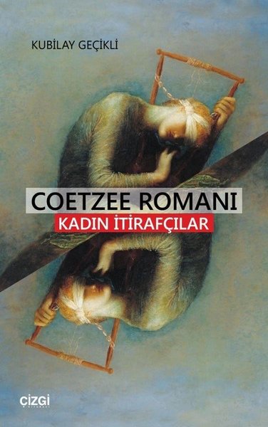 Coetzee Romanı - Kadın İtirafcılar Kubilay Geçikli