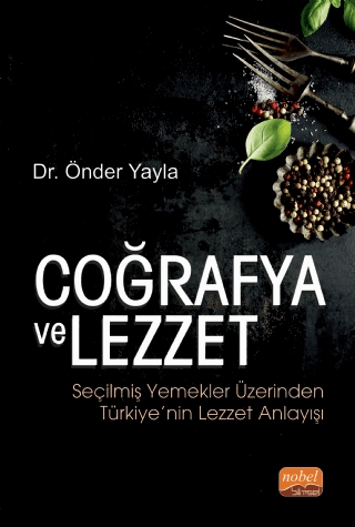 Coğrafya ve Lezzet: Seçilmiş Yemekler Üzerinden Türkiye'nin Lezzet Anl