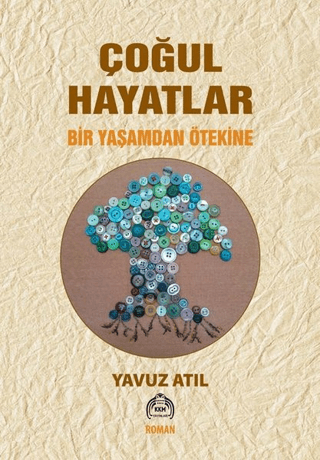 Çoğul Hayatlar - Bir Yaşamdan Ötekine Yavuz Atıl