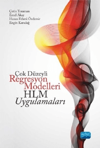 Çok Düzeyli Regresyon Modelleri: HLM Uygulamaları Çetin Toraman