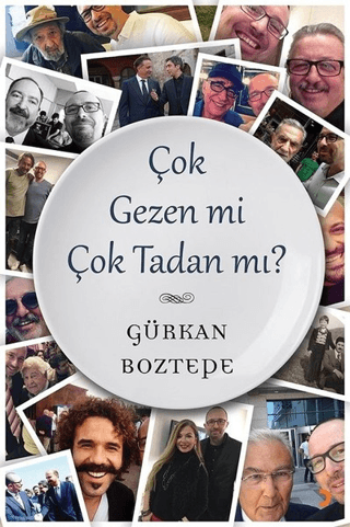 Çok Gezen mi Çok Tadan mı? Gürkan Boztepe