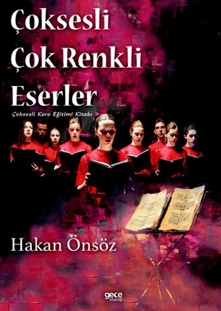 Çoksesli Çok Renkli Eserler - Çoksesli Koro Eğitimi Kitabı Hakan Önsöz