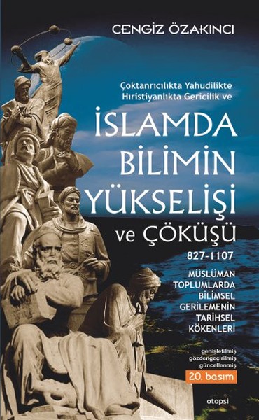 İslam\'da Bilimin Yükselişi ve Çöküşü Cengiz Özakıncı