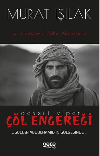 Çöl Engereği - Sultan Abdülhamid'in Gölgesinde Murat Işılak