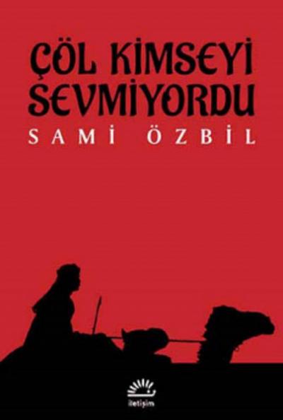 Çöl Kimseyi Sevmiyordu %27 indirimli Sami Özbil