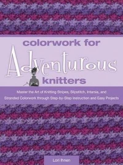 Colorwork for Adventurous Knitters: Master the Art of Knitting Stripes