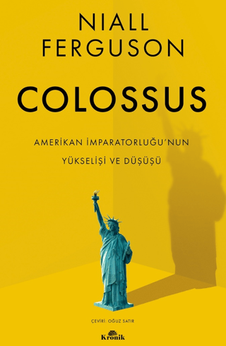 Colossus - Amerikan İmparatorluğu'nun Yükselişi ve Çöküşü Niall Fergus