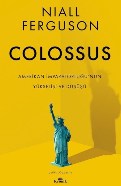 Colossus - Amerikan İmparatorluğu'nun Yükselişi ve Çöküşü Niall Fergus