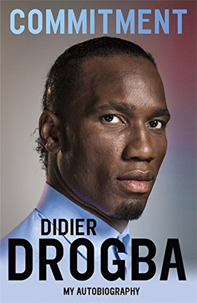 Commitment: My Autobiography Didier Drogba