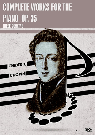 Complete Works For The Piano Op. 35 - Three Sonatas Frederic Chopin