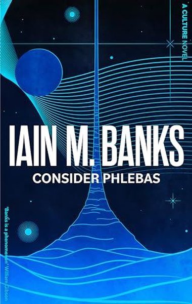 Consider Phlebas : A Culture Novel Lain M. Banks