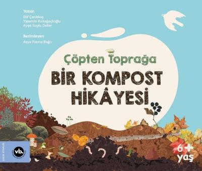 Çöpten Toprağa Bir Kompost Hikayesi (Ciltli) Elif Çatıkkaş