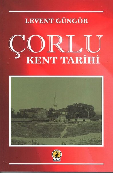 Çorlu Kent Tarihi Levent Güngör