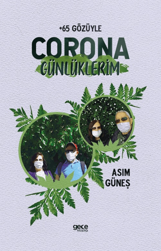 Corona Günlüklerim - +65 Gözüyle Asım Güneş